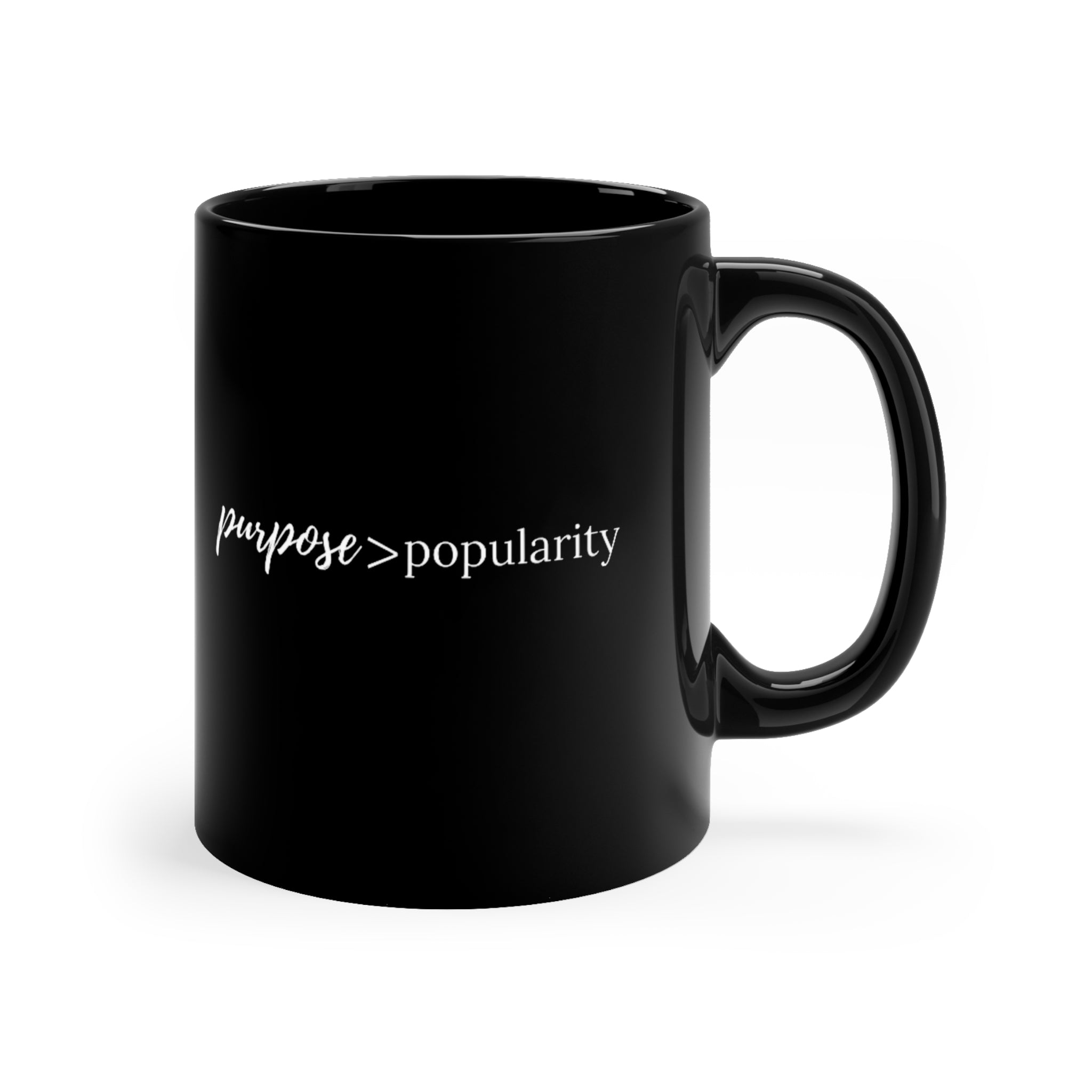 Purpose Popularity Mug 11oz