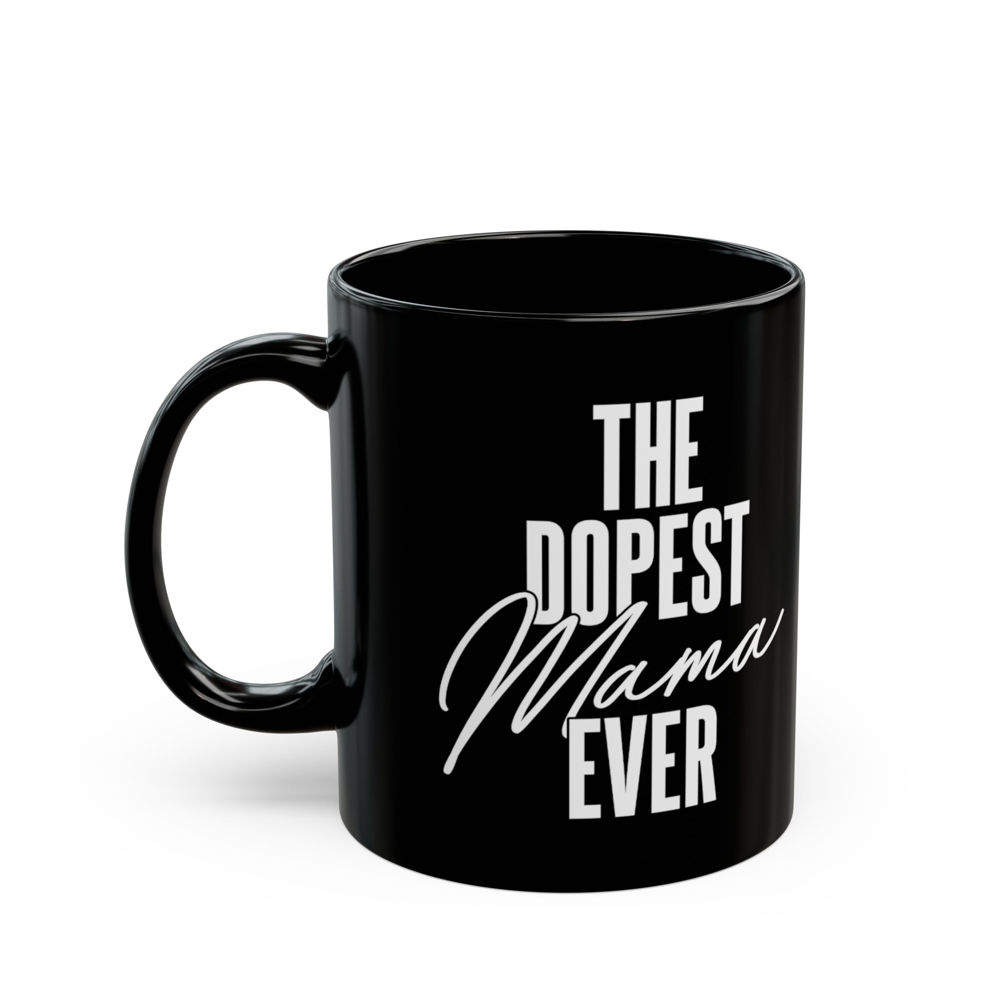 The Dopest Mama Ever Mug 11oz