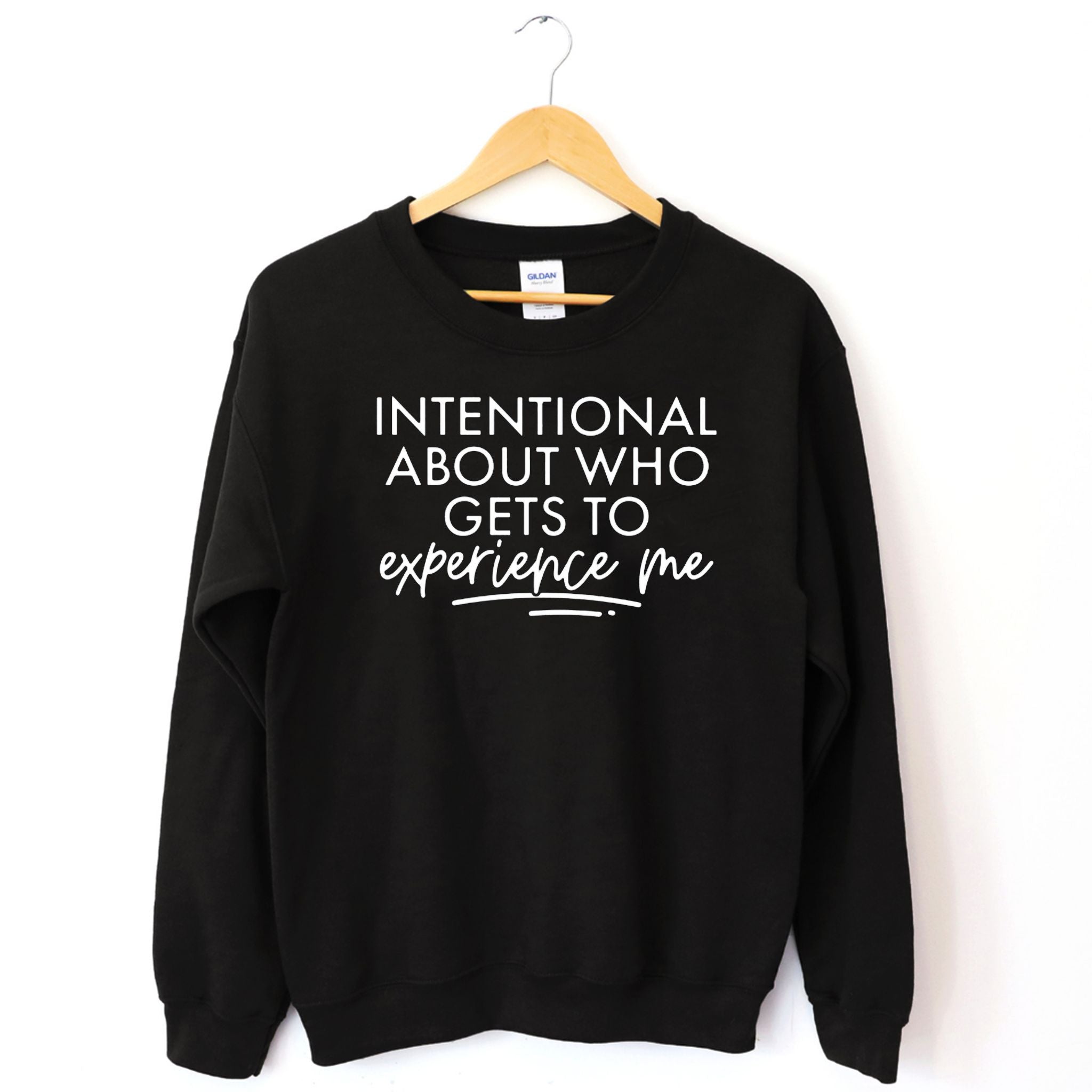 Intentional About Who Gets To Experience Me Sweatshirt