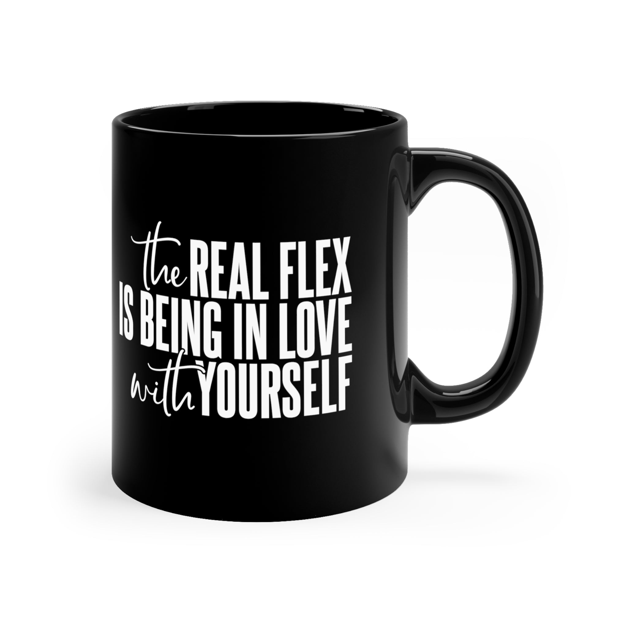 The Real Flex Is Being In Love With Yourself Mug 11oz
