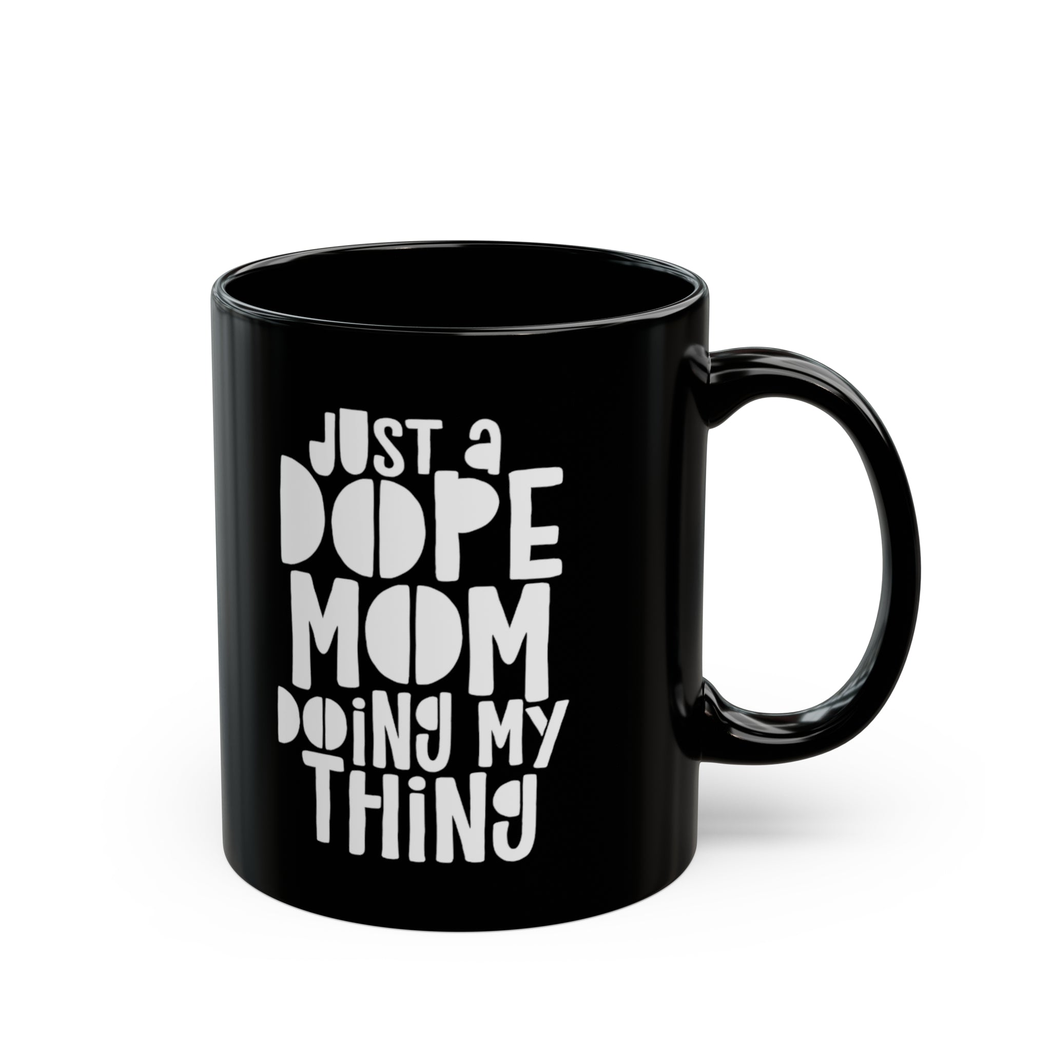 Just A Dope Mom Doing My Thing Mug 11oz