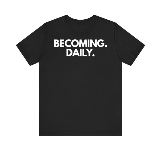Becoming Daily Unisex T-Shirt