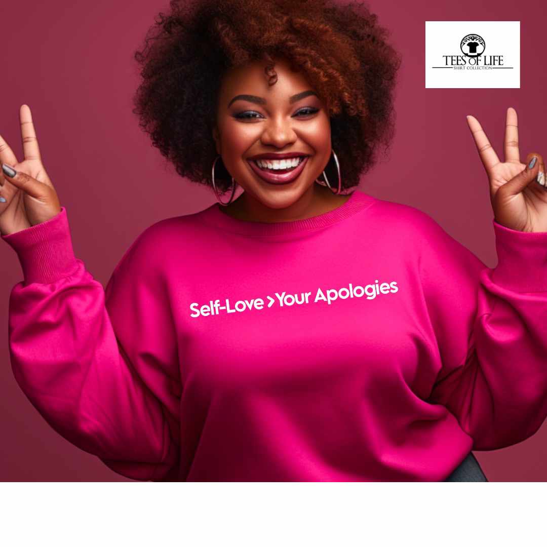 Self-Love > Your Apologies Unisex Sweatshirt