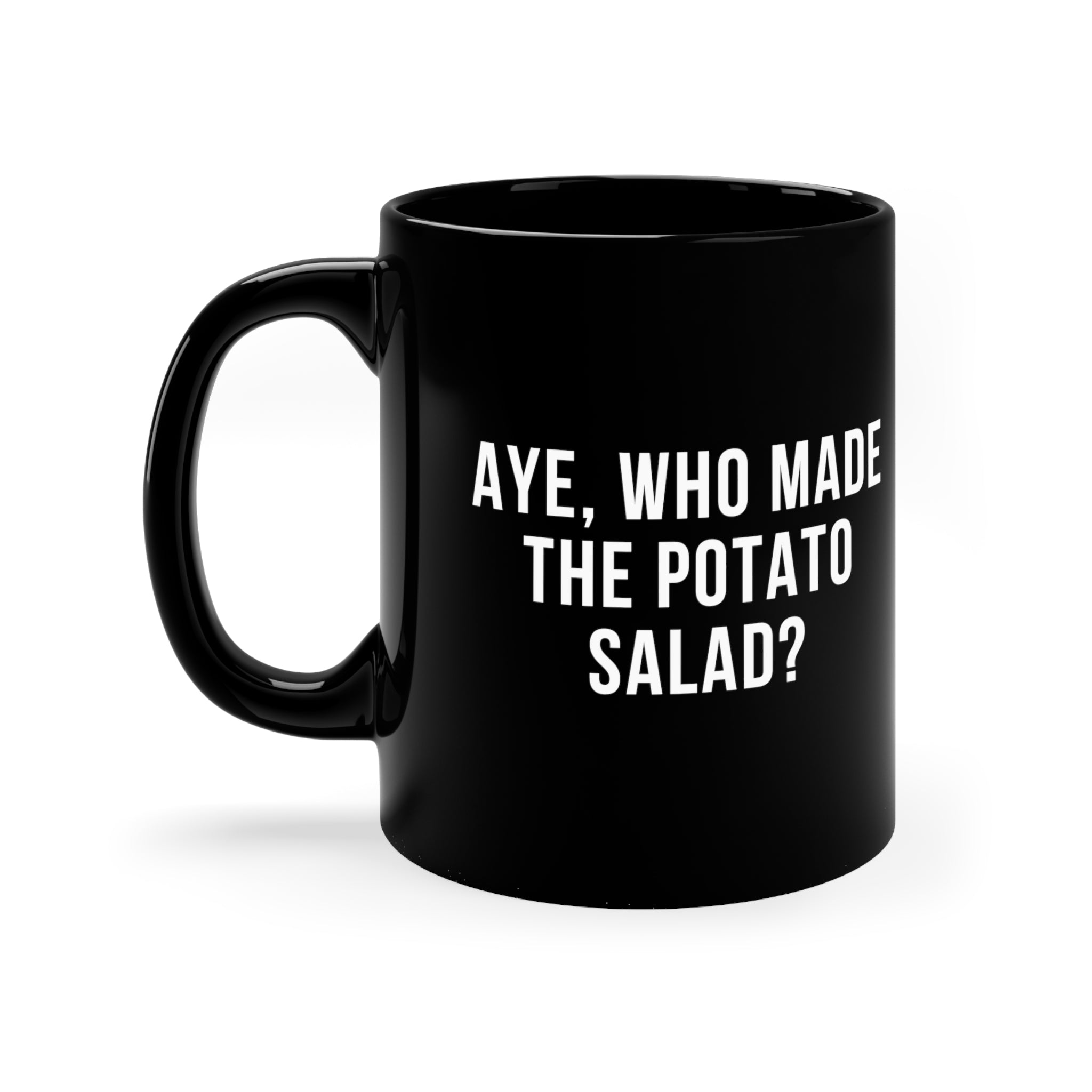 Aye Who Made The Potato Salad Mug 11oz