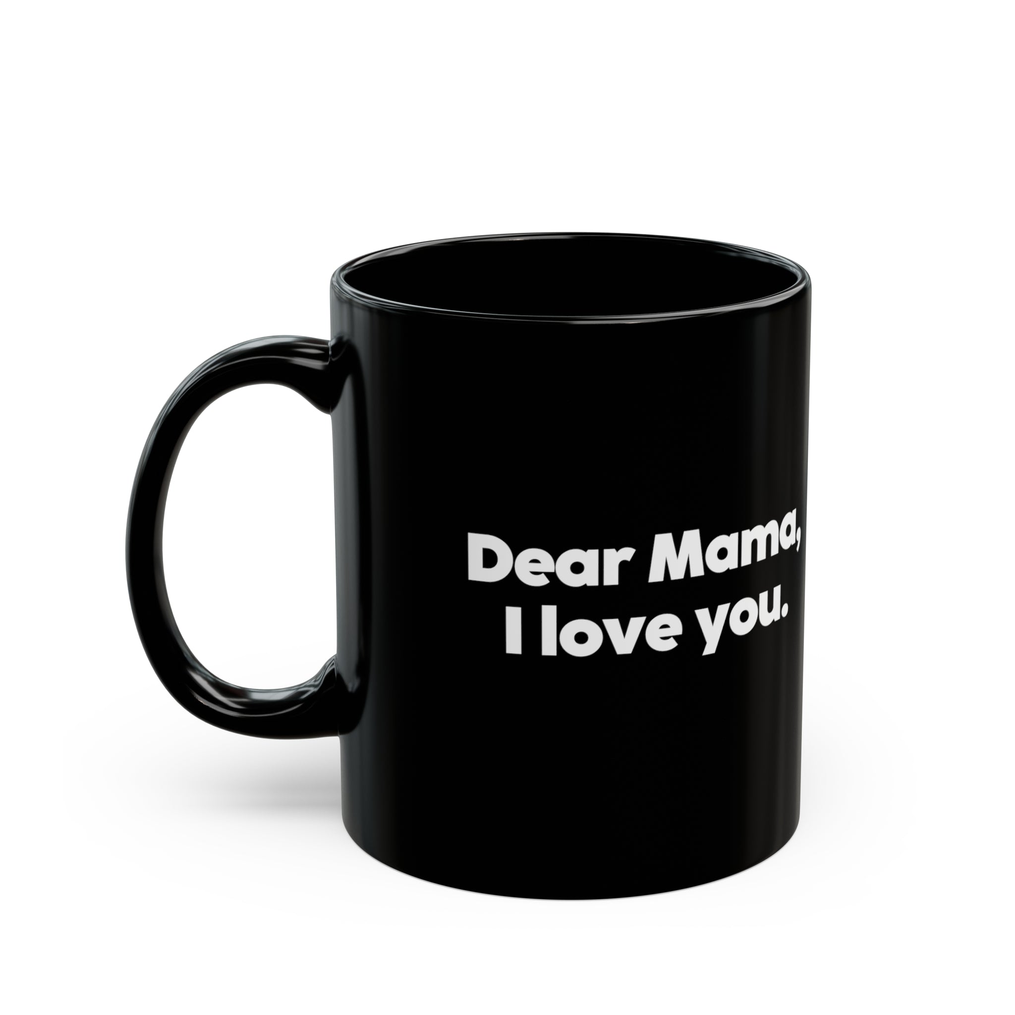 Dear Mama I Love You Mug 11oz