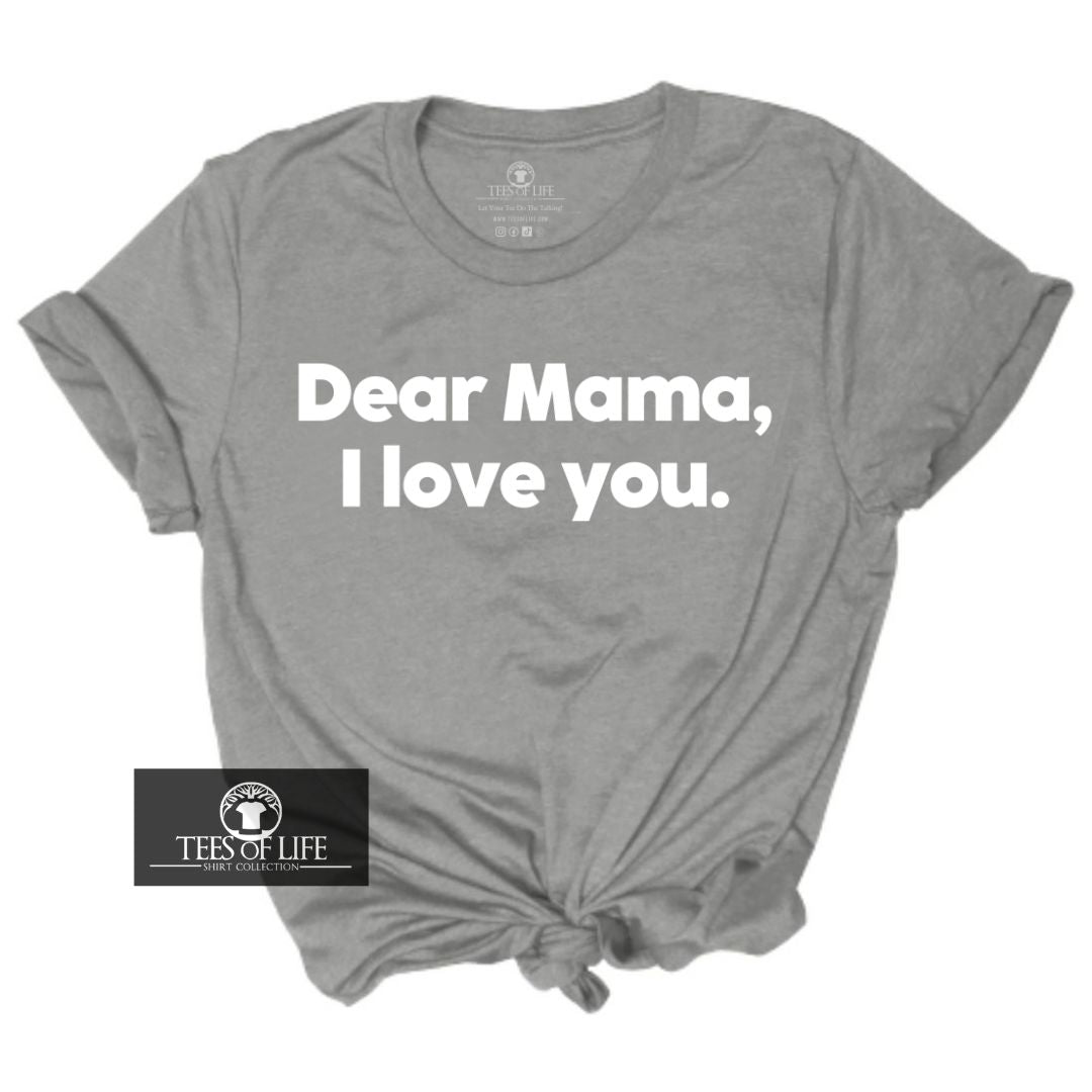 Dear Mama I Love You Unisex Tee