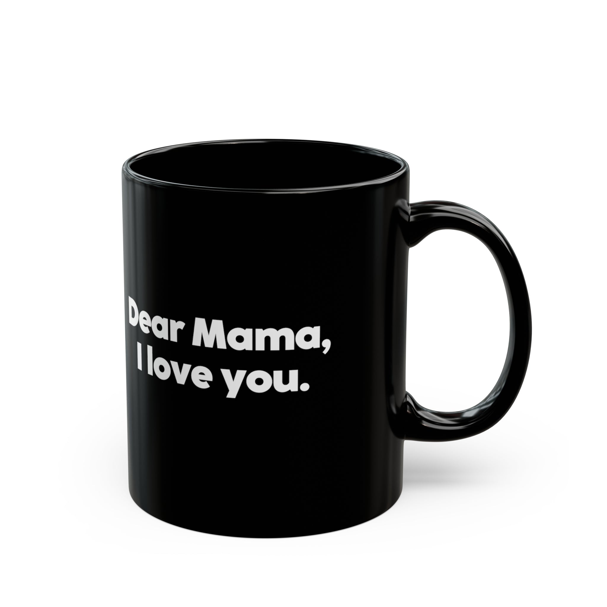 Dear Mama I Love You Mug 11oz