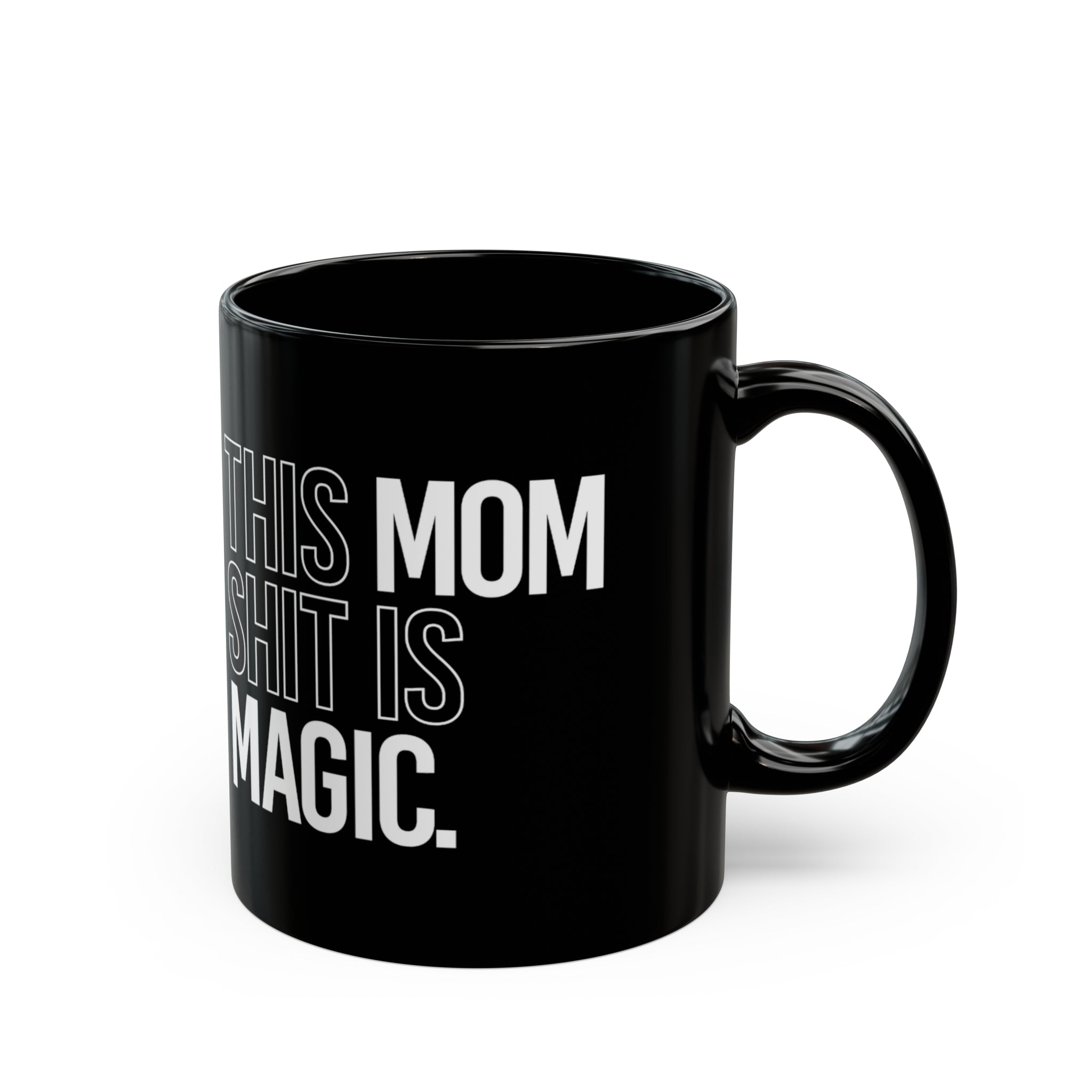 This Mom Shit Is Magic Mug 11oz