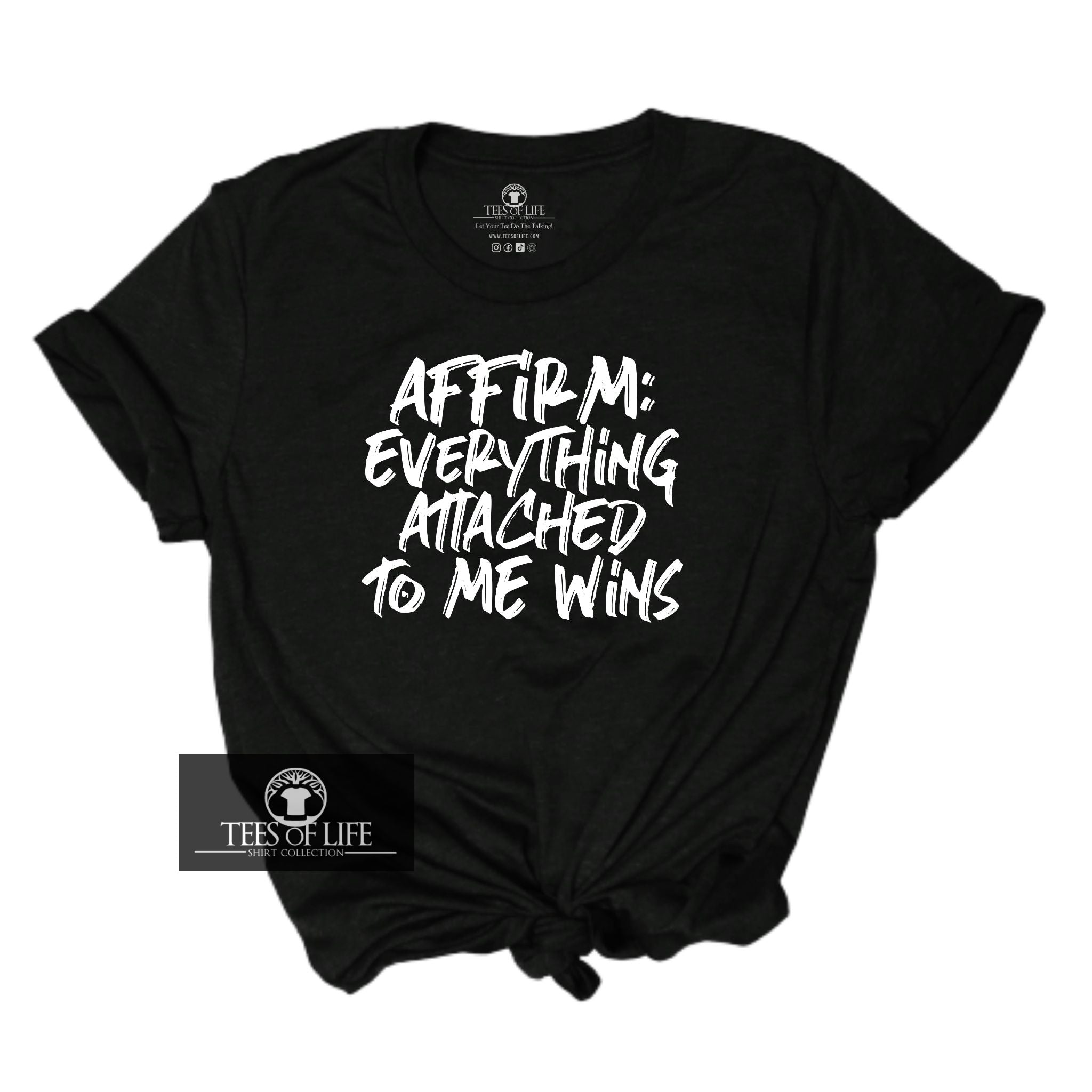 Affirm Everything Attached To Me Wins White Unisex Tee