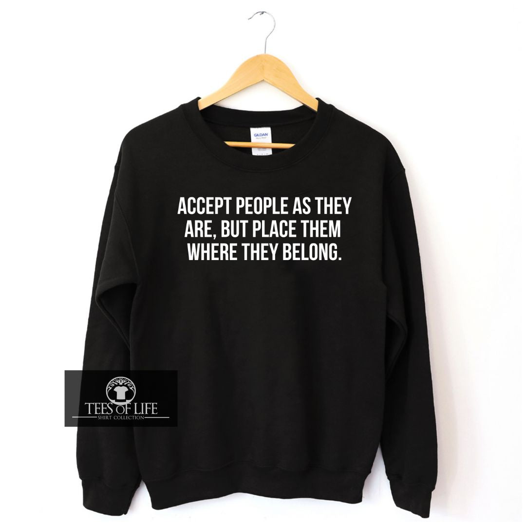 Accept People As They Are Unisex Sweatshirt