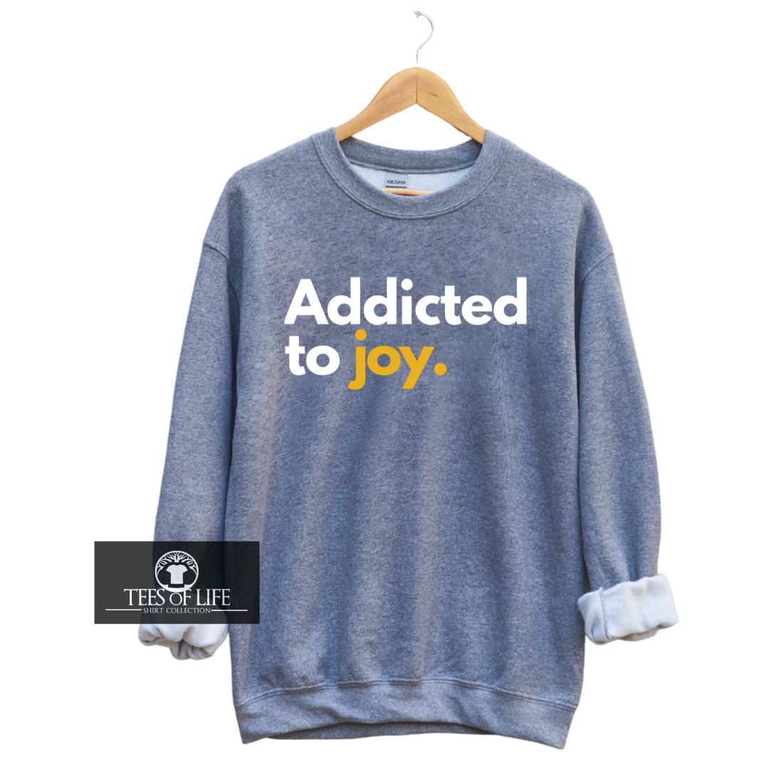 Addicted To Joy Unisex Sweatshirt