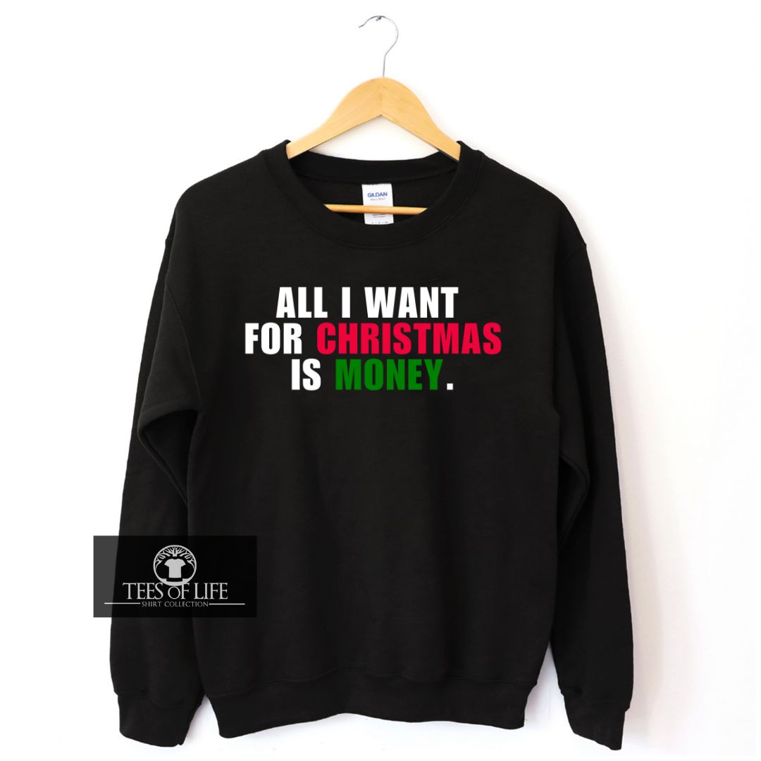 All I Want For Christmas Is Money Unisex Sweatshirt