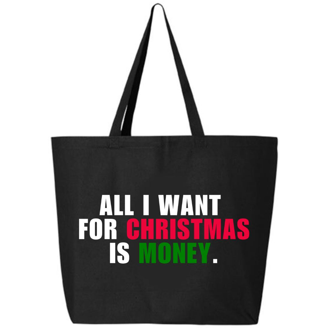 All I Want For Christmas Is Money Tote Bag