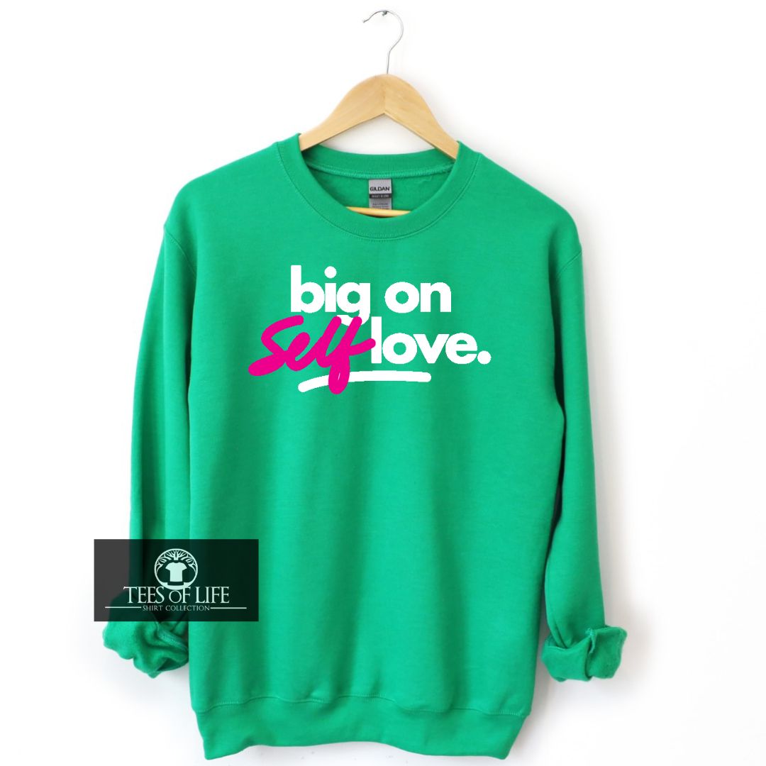 Big On Self Love ™ Green Unisex Sweatshirt - Limited Edition