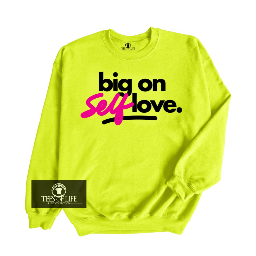 Big On Self Love® Sweatshirt - LIMITED EDITION