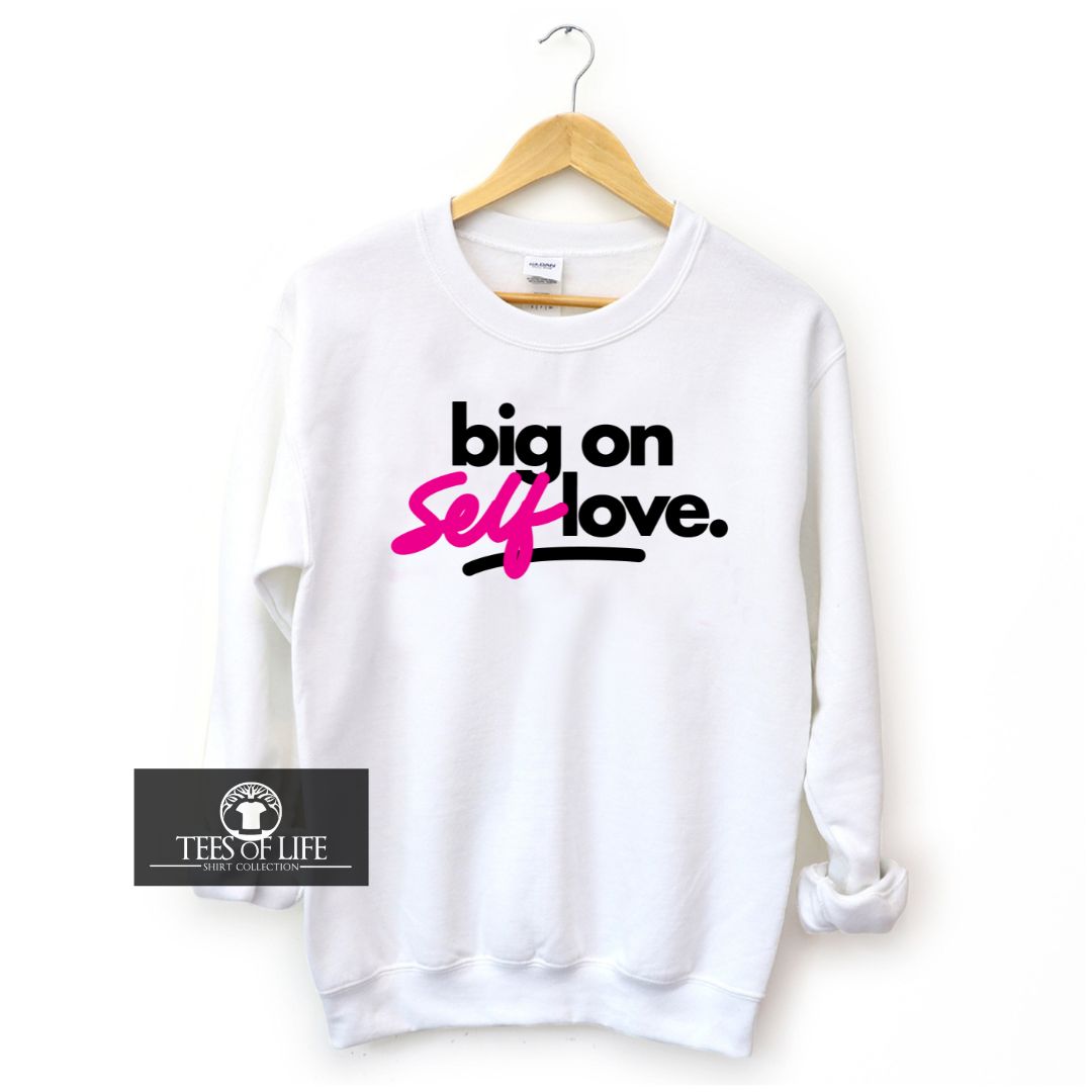 Big On Self Love Sweatshirt