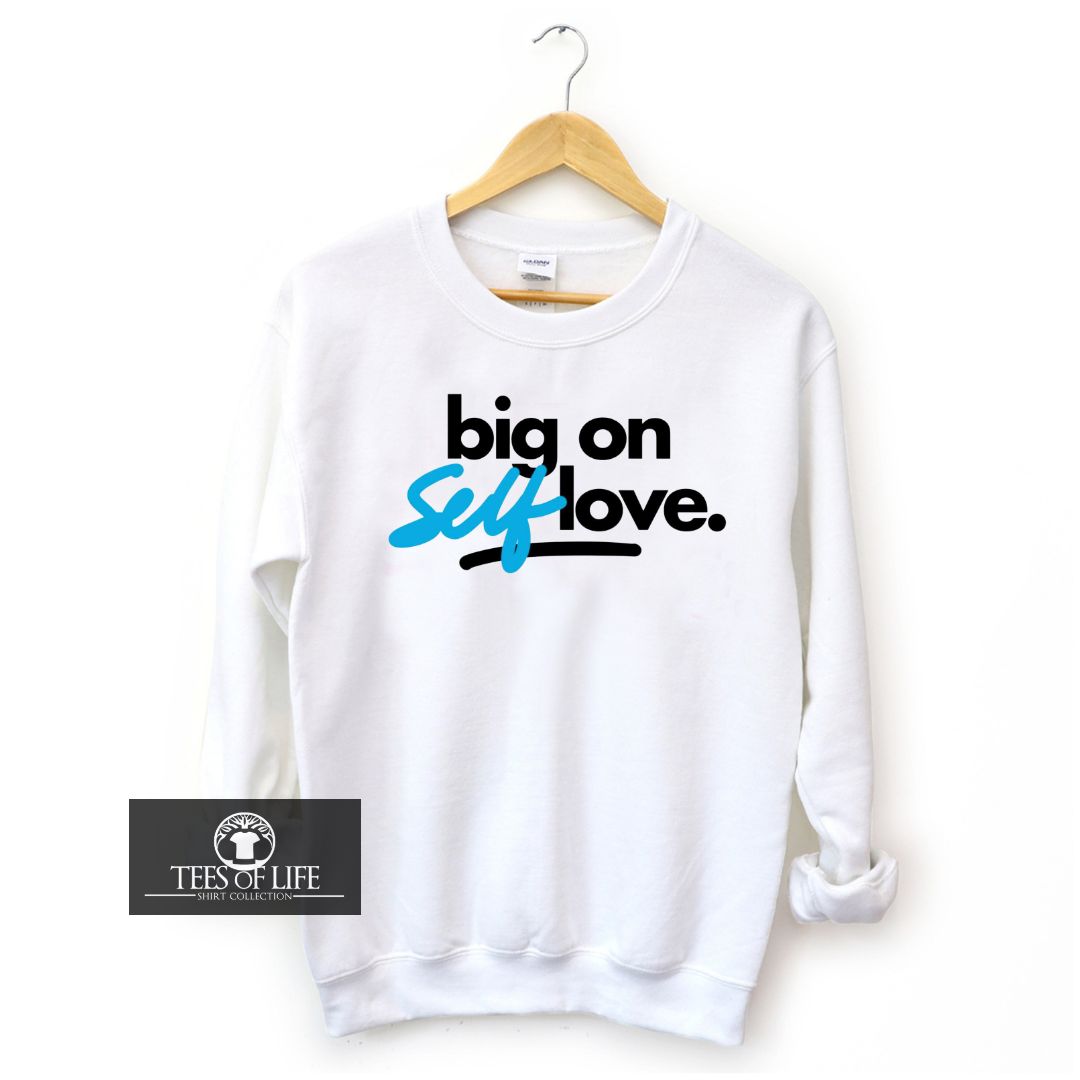 Big On Self Love® Sweatshirt | Pre-Anniversary Celebration Offer