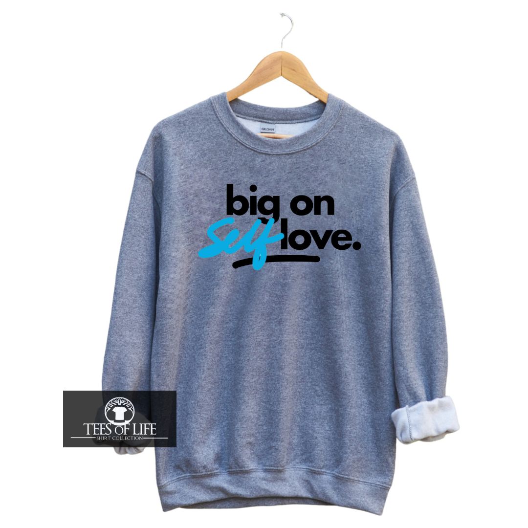 Big On Self Love® Sweatshirt | Pre-Anniversary Celebration Offer