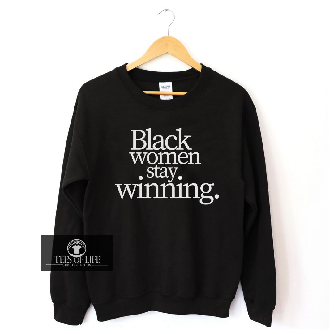 Black Women Stay Winning Sweatshirt