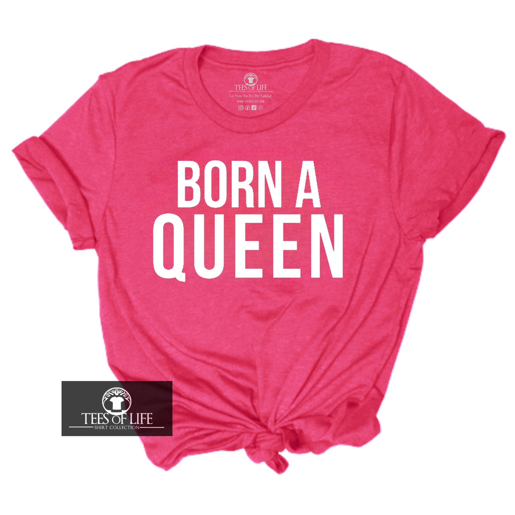 Born A Queen Tee