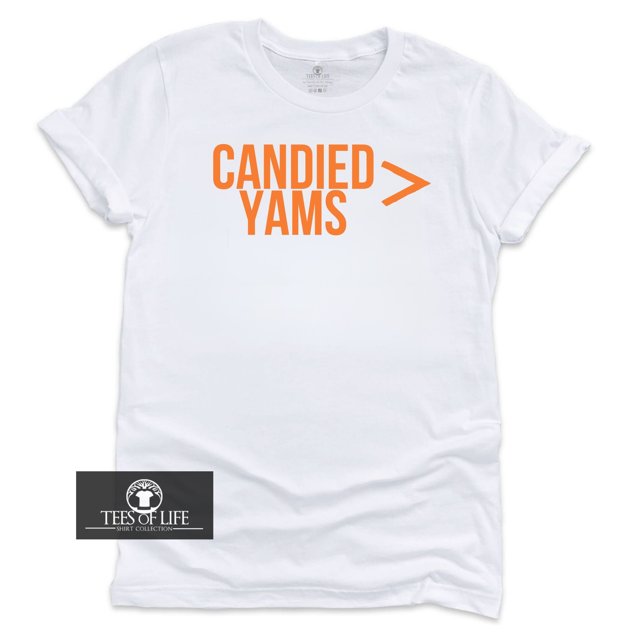 Candied Yams Are Greater Than Everything Unisex Tee