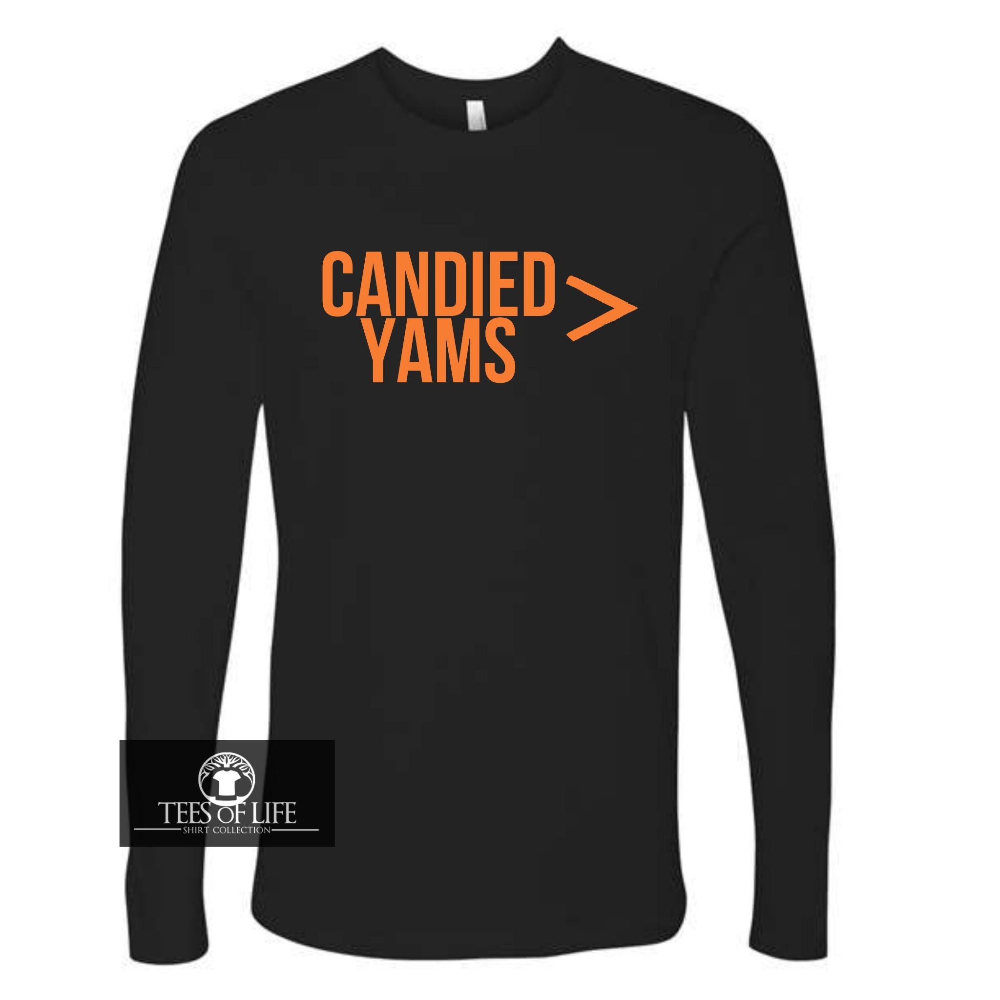 Candied Yams Is Greater Than Everything Unisex Long Sleeve Tee