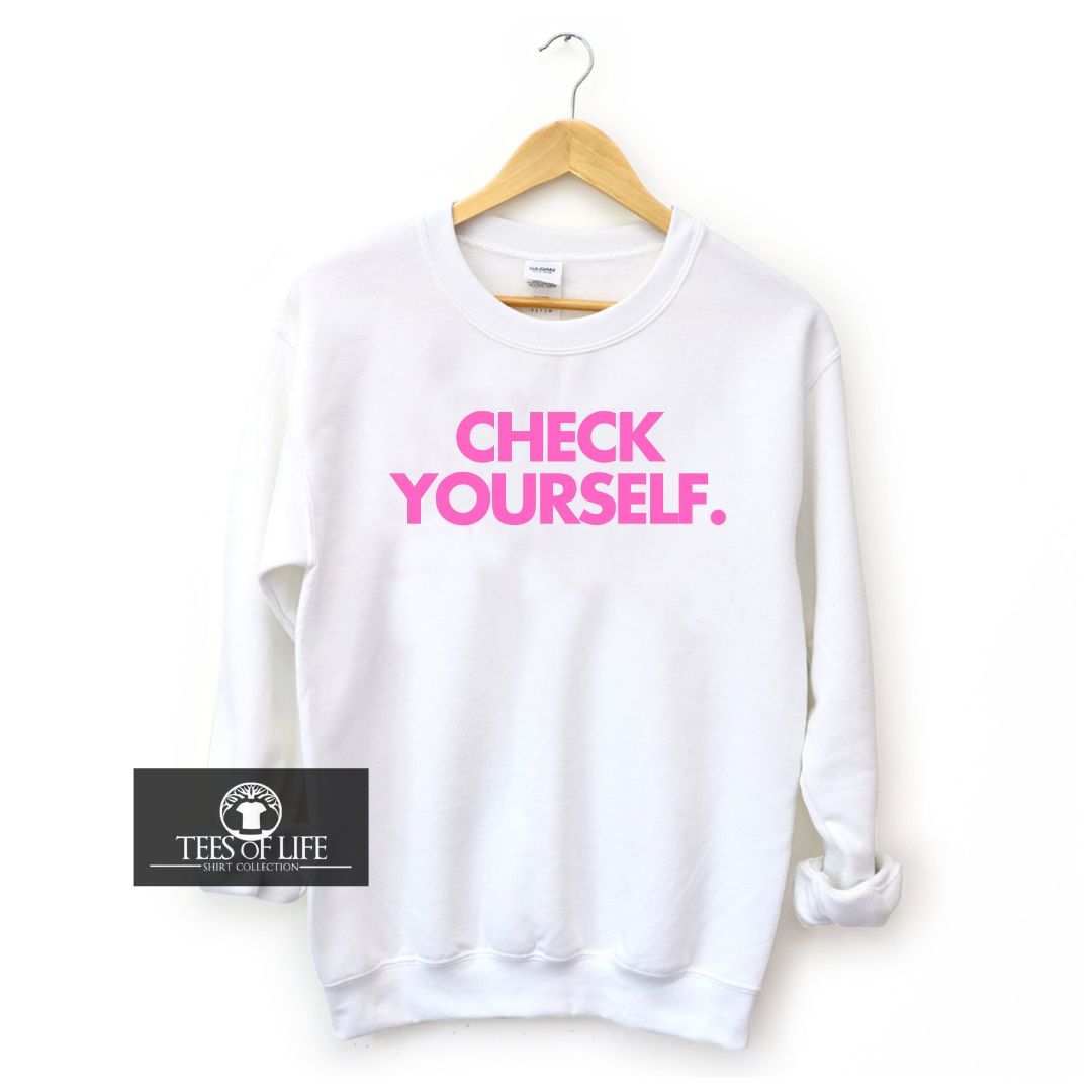Check Yourself Unisex Sweatshirt