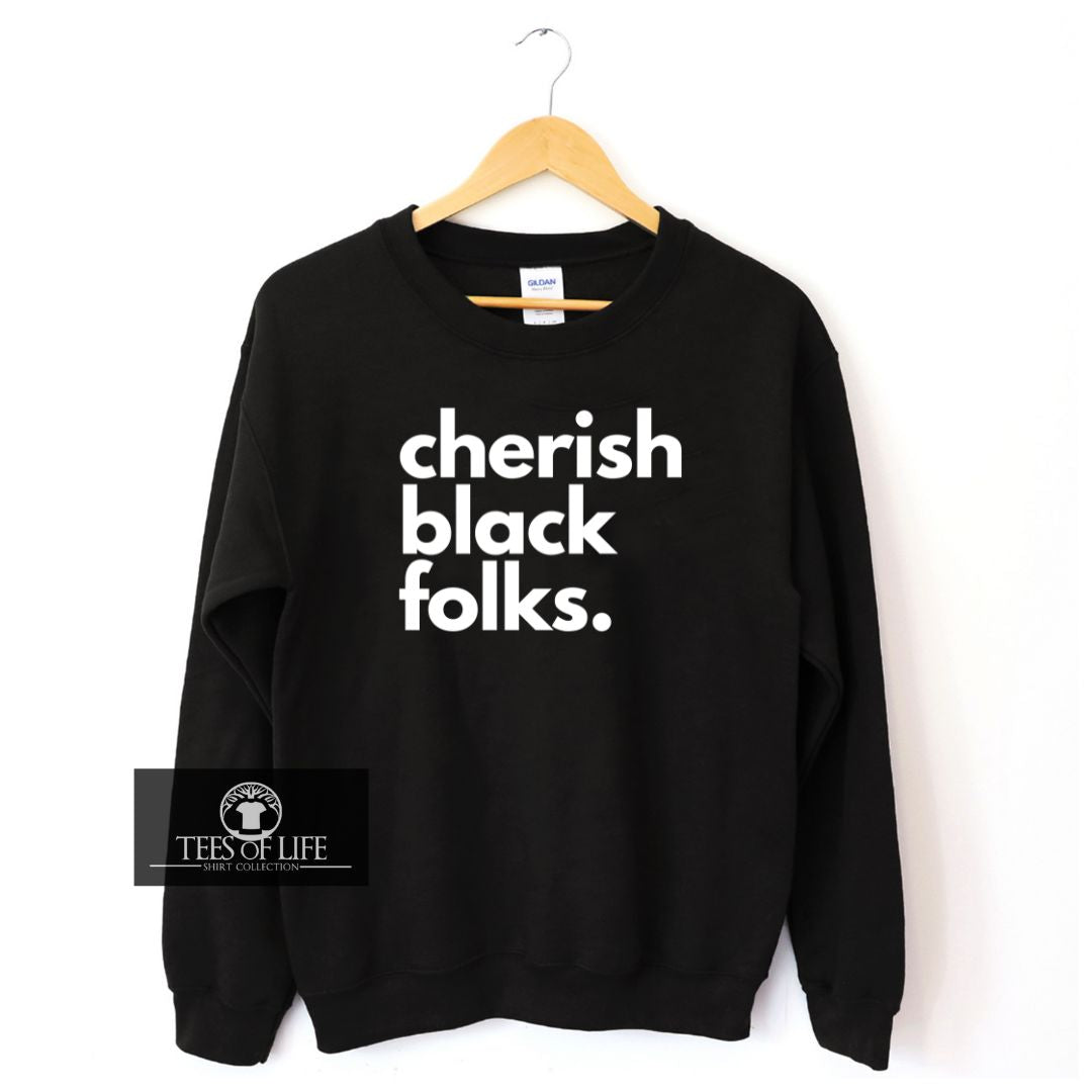 Cherish Black Folks Unisex Sweatshirt