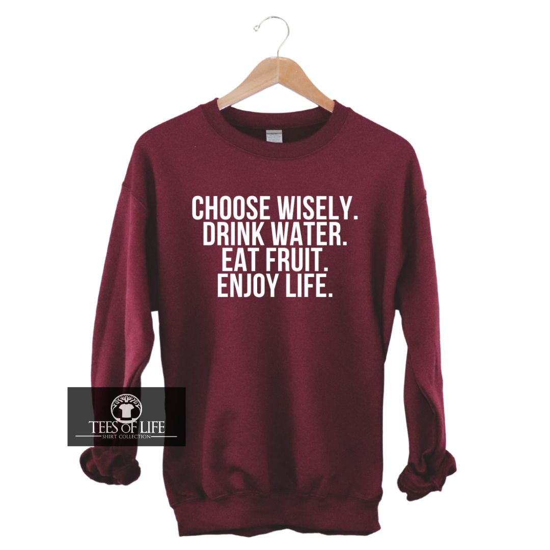 Choose Wisely Enjoy Life Sweatshirt