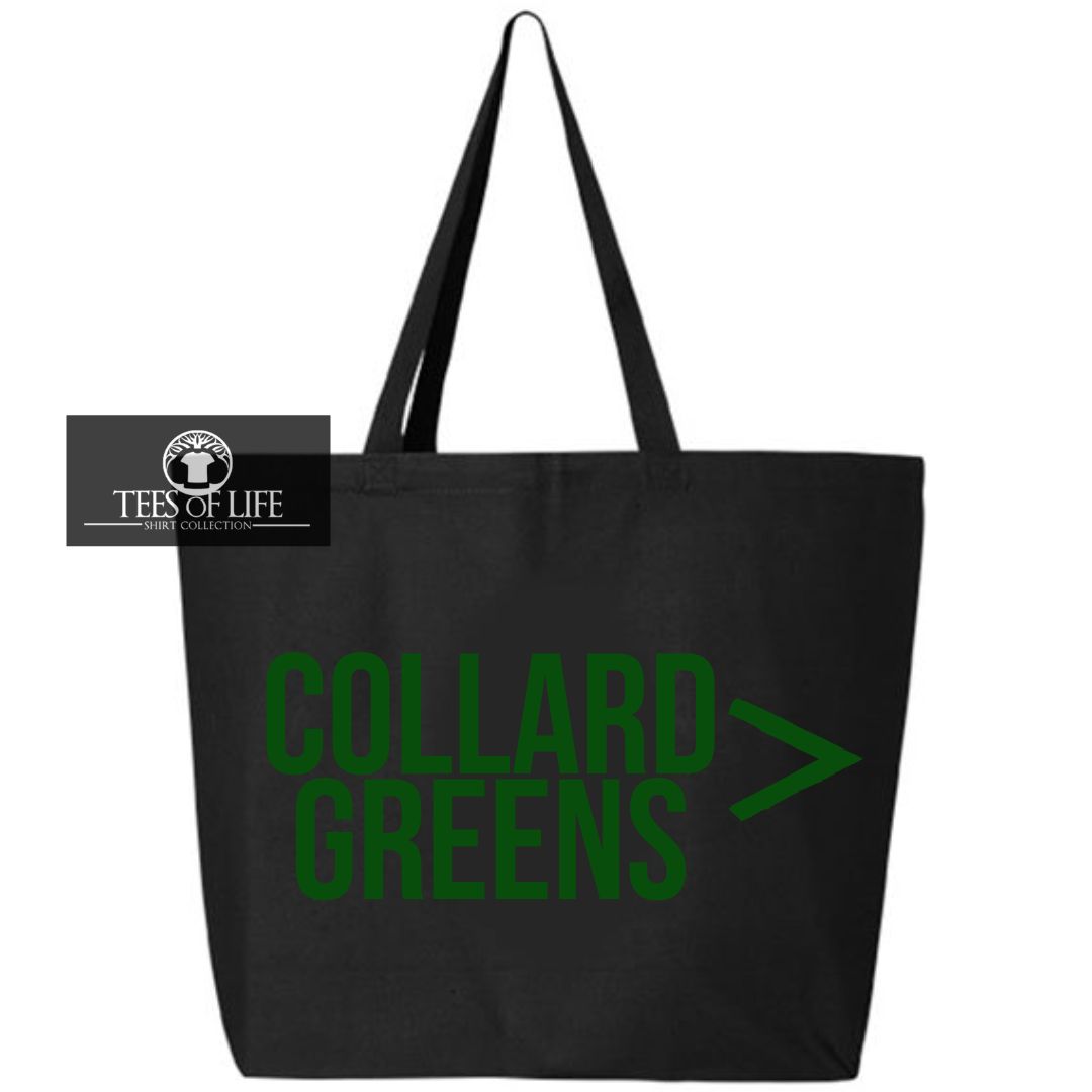Collard Greens Are Greater Than Everything Tote Bag