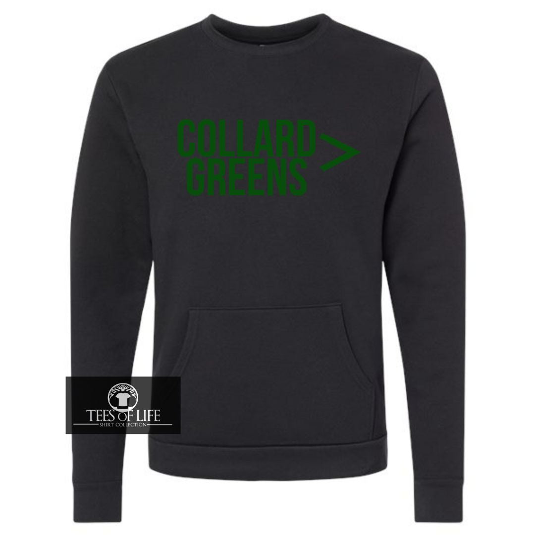 Collard Greens Is Greater Than Everything Unisex Sweatshirt with Pocket