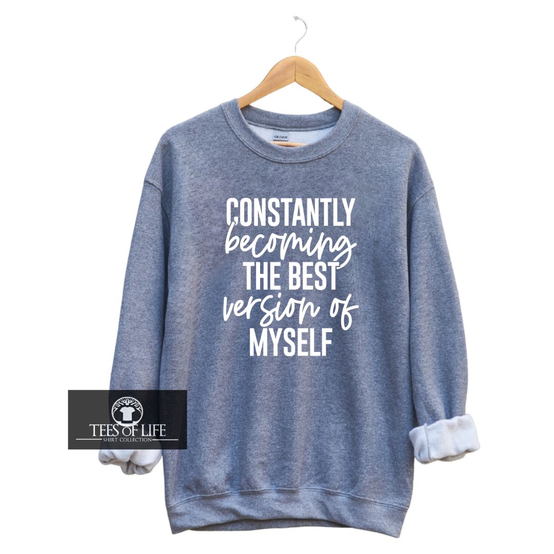Constantly Becoming The Best Version Of Myself Unisex Sweatshirt