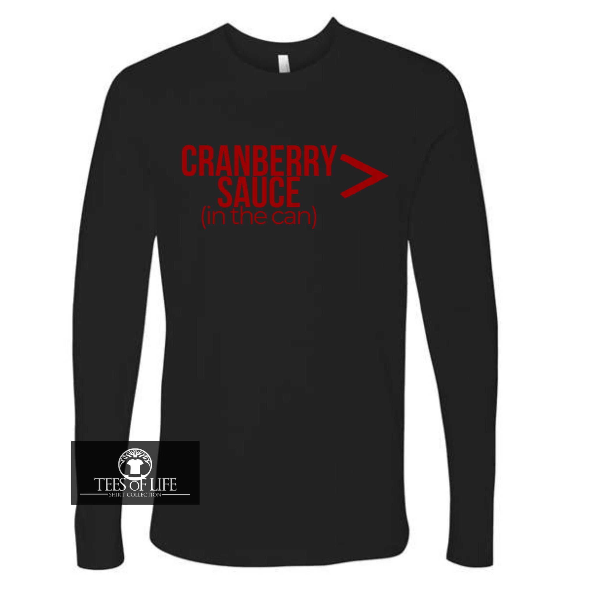 Cranberry Sauce Is Greater Than Everything Unisex Long Sleeve Tee