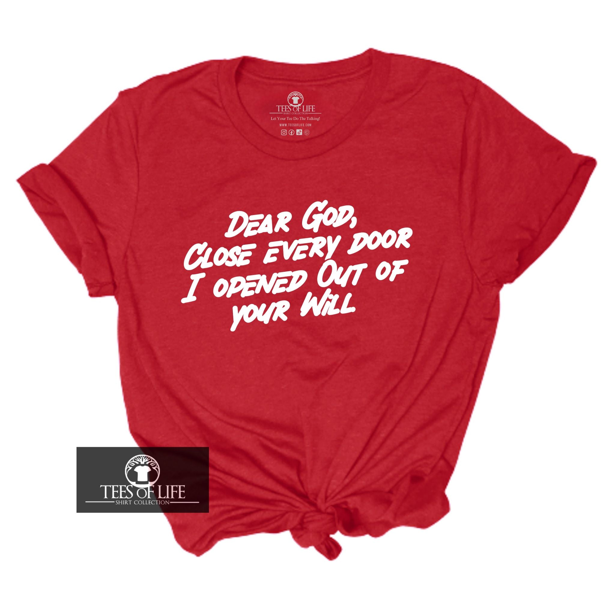 Dear God Close Every Door I Opened Out Of Your Will Unisex Tee