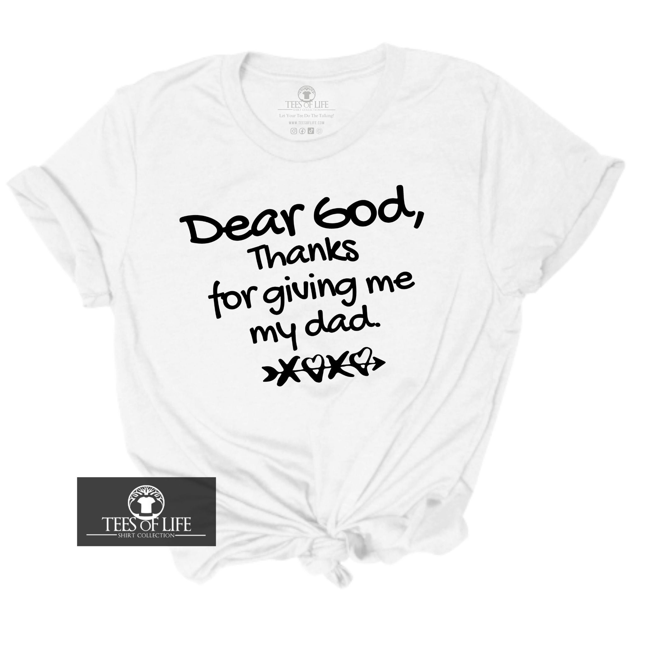 Dear God Thanks For Giving Me My Dad Unisex Tee