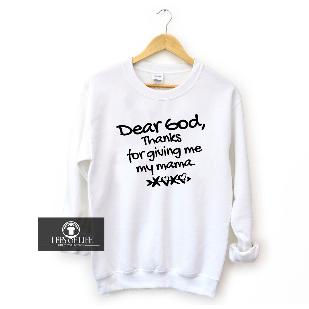 Dear God Thanks For Giving Me My Mama Black Letters Unisex Sweatshirt
