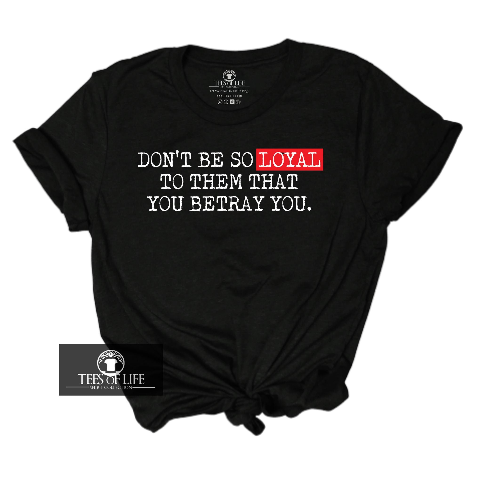 Don't Be So Loyal Unisex Tee