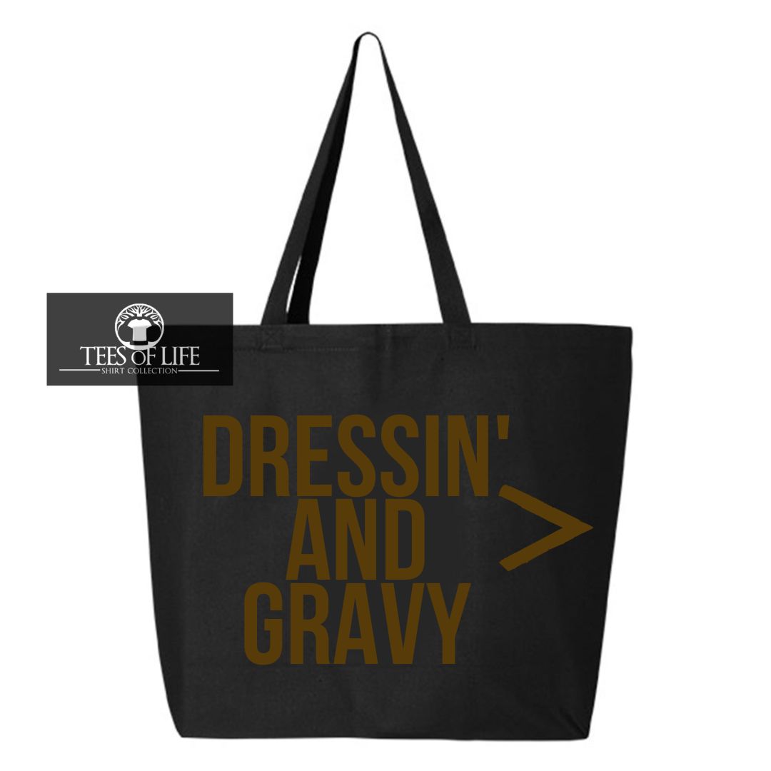 Dressing And Gravy Is Greater Than Everything Tote Bag