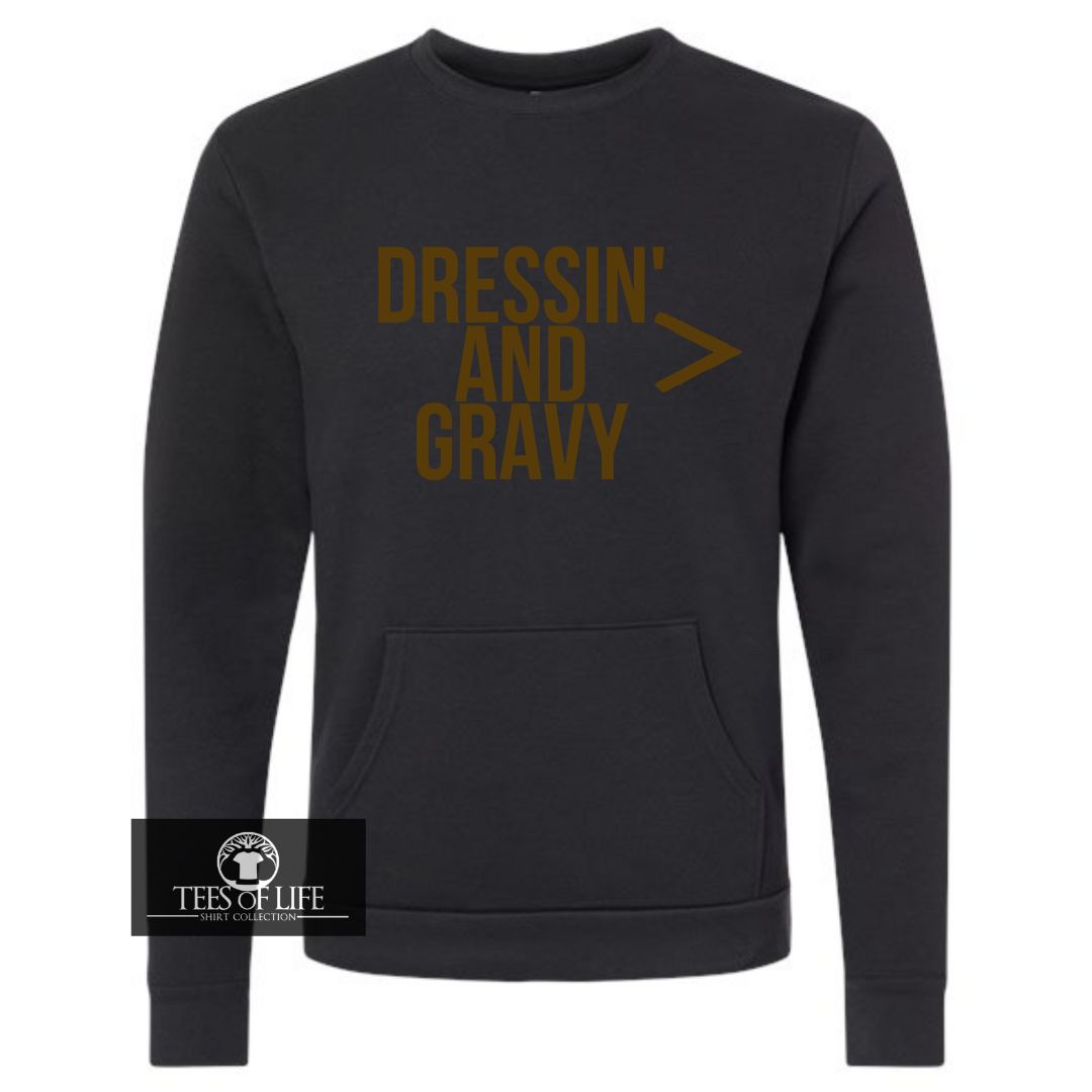 Dressing And Gravy Is Greater Than Everything Unisex Sweatshirt with Pocket