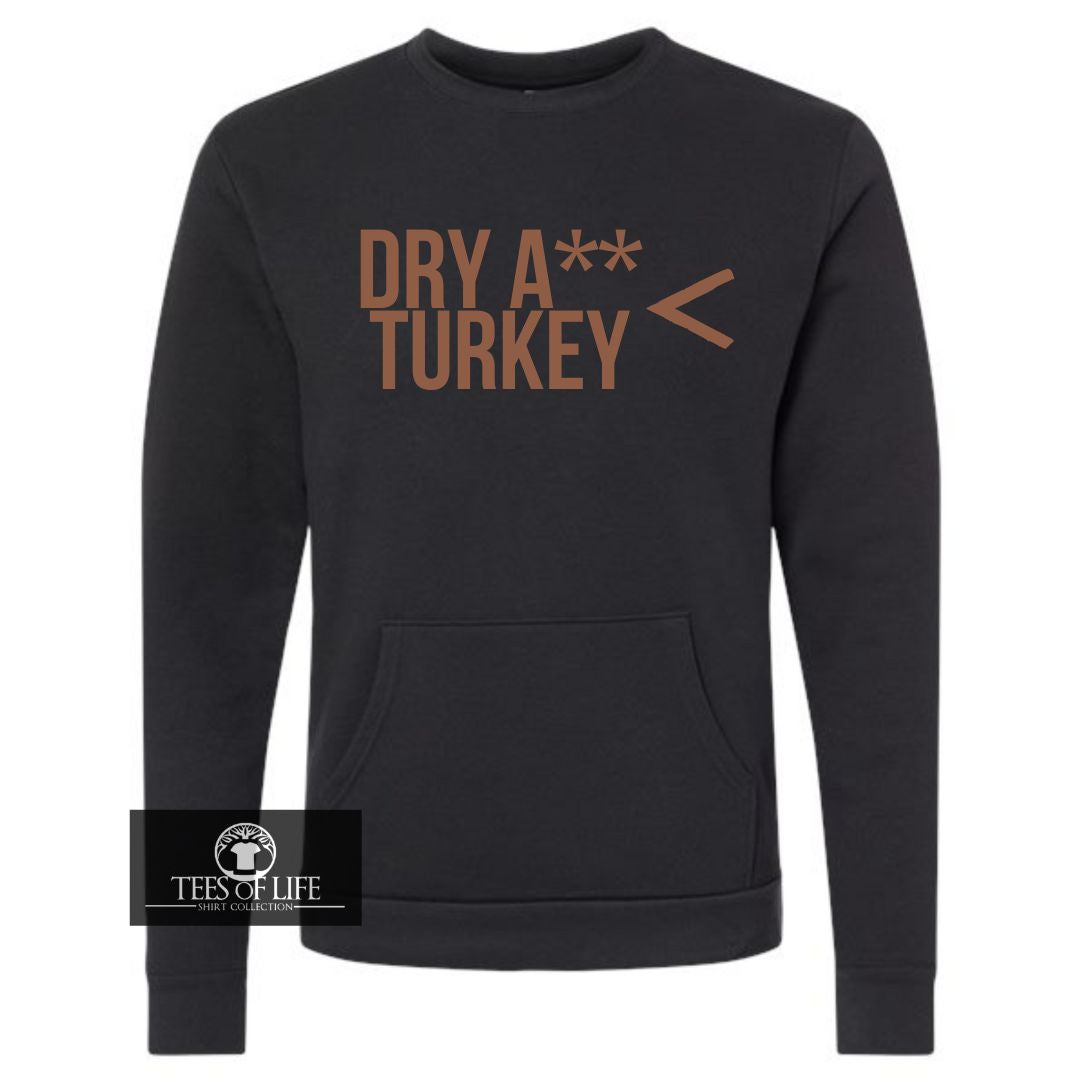 Dry A** Turkey Is Greater Than Everything Unisex Sweatshirt with Pocket