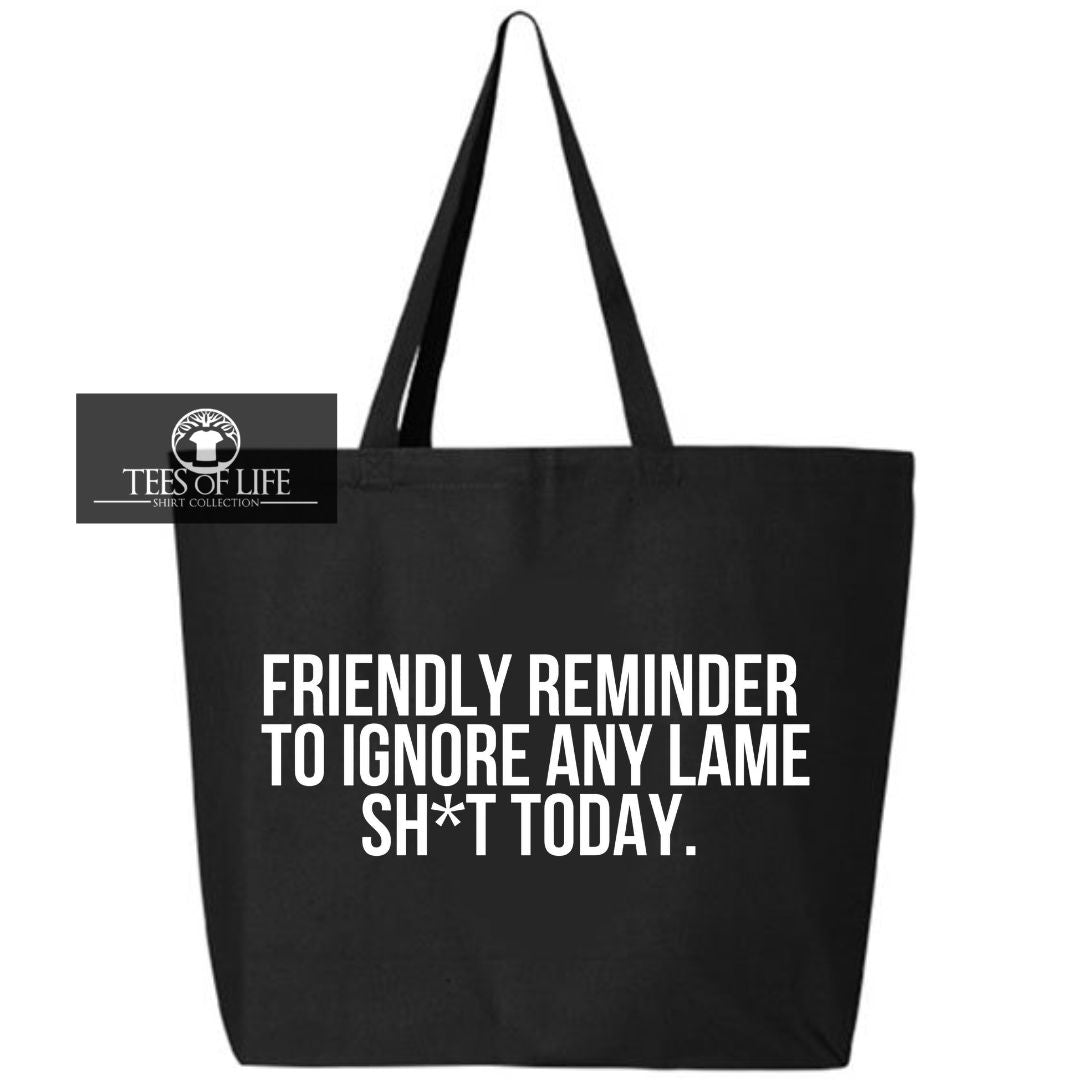 Friendly Reminder To Ignore Any Lame Sh*t Today Unisex Tee