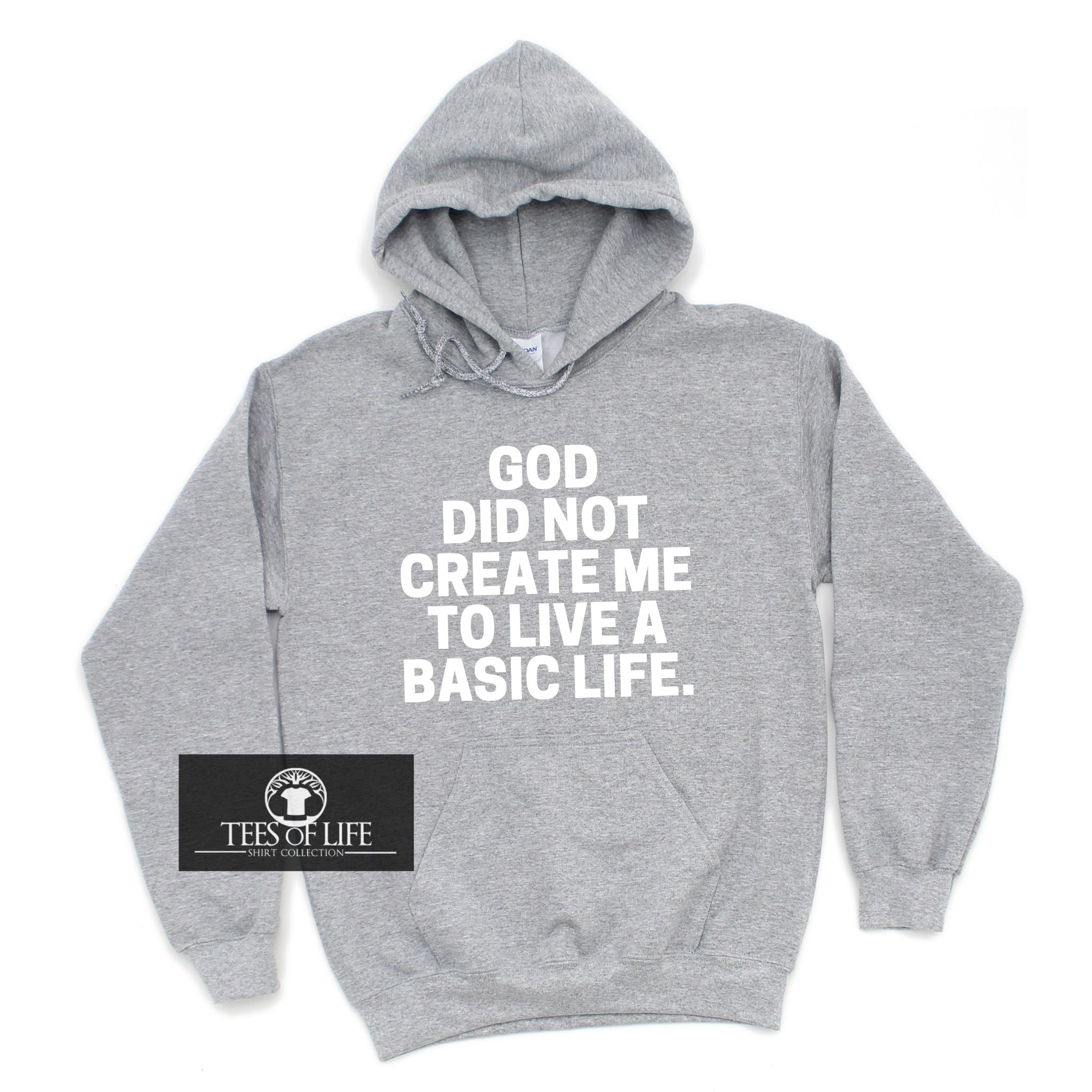 God Did Not Create Me To Live A Basic Life Unisex Hoodie