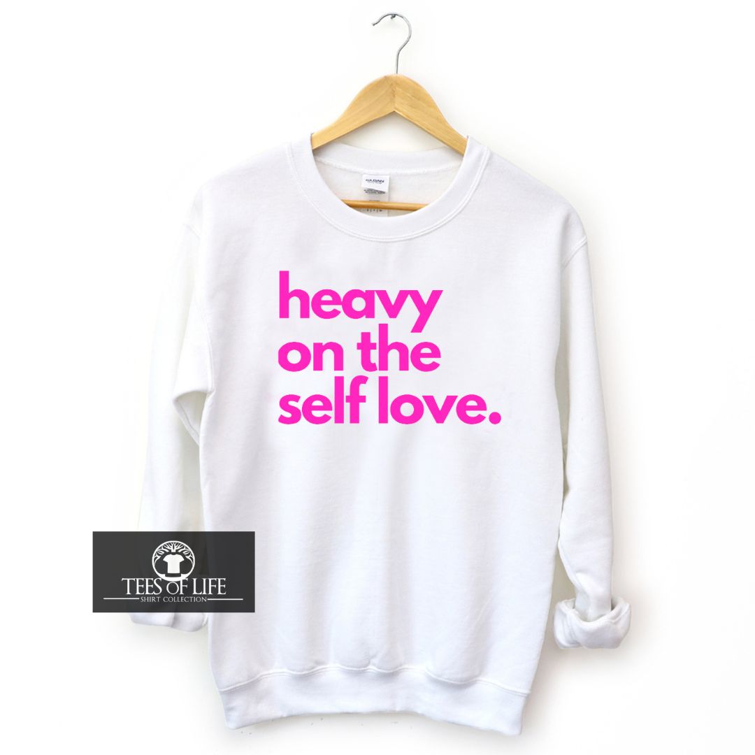 Heavy On The Self Love White Sweatshirt