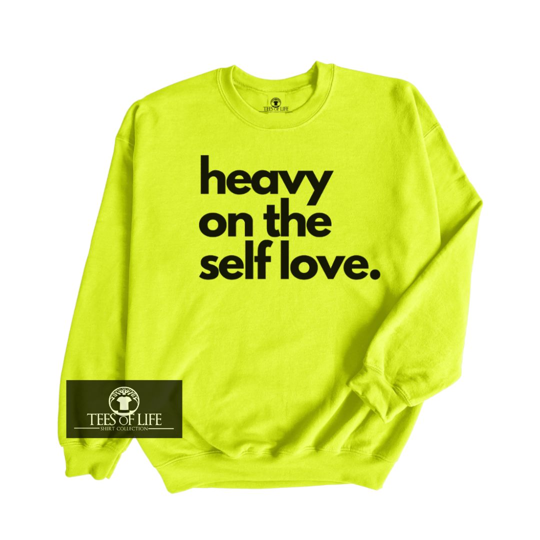 Heavy On The Self Love Sweatshirt - Highlighter