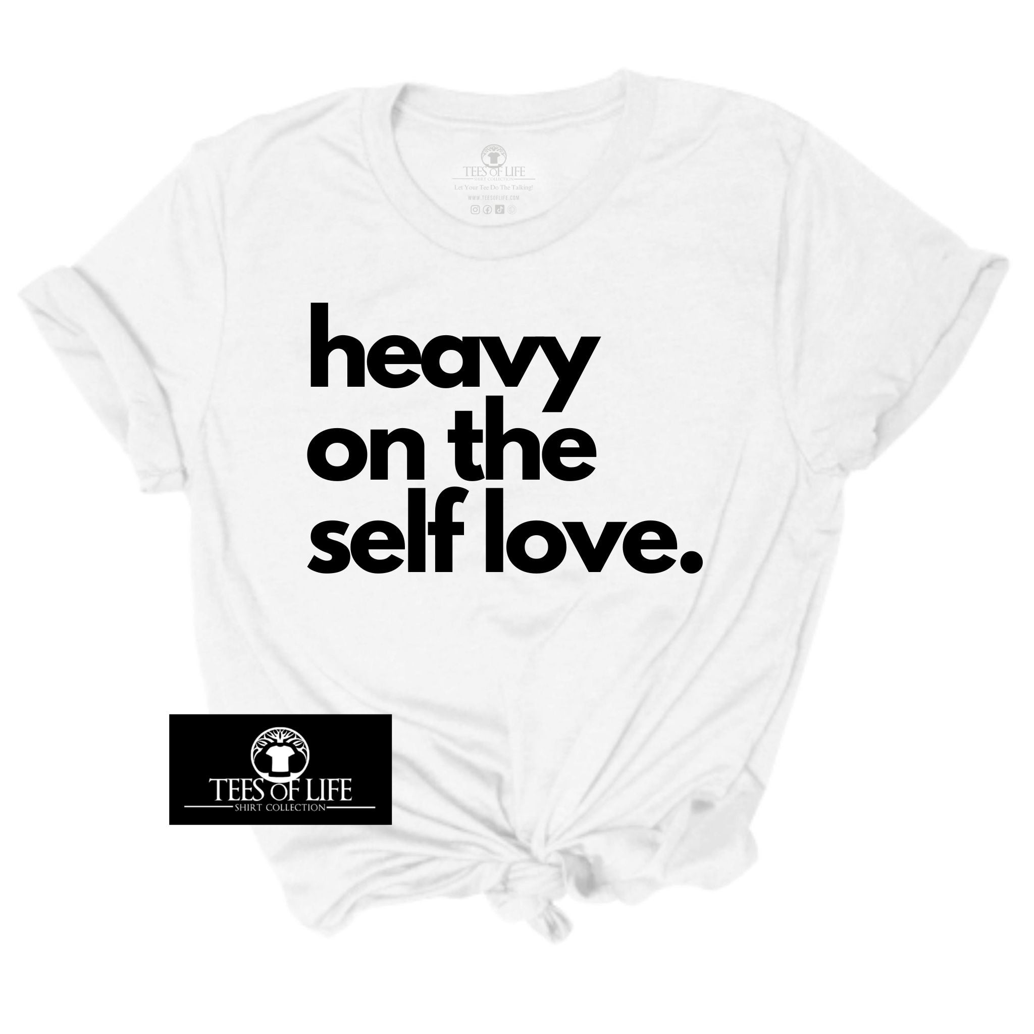 Heavy On The Self Love Unisex Tee