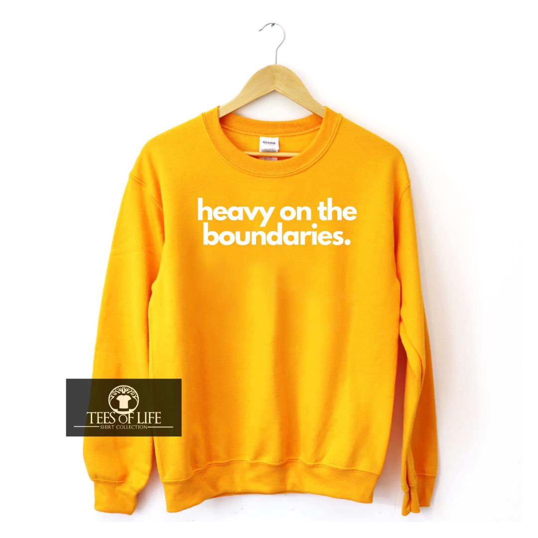 Heavy On The Boundaries Unisex Sweatshirt
