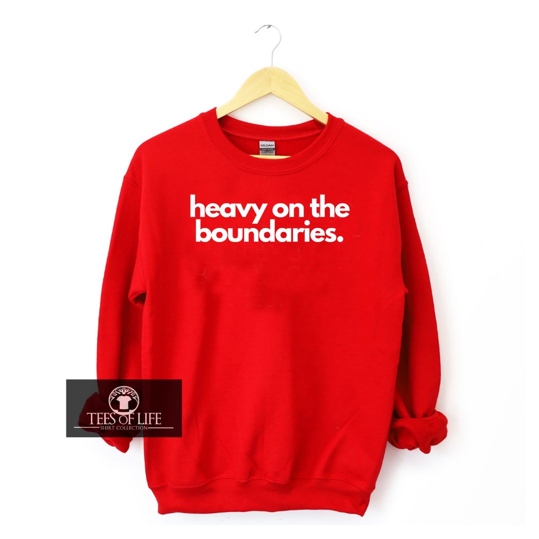 Heavy On The Boundaries Unisex Sweatshirt