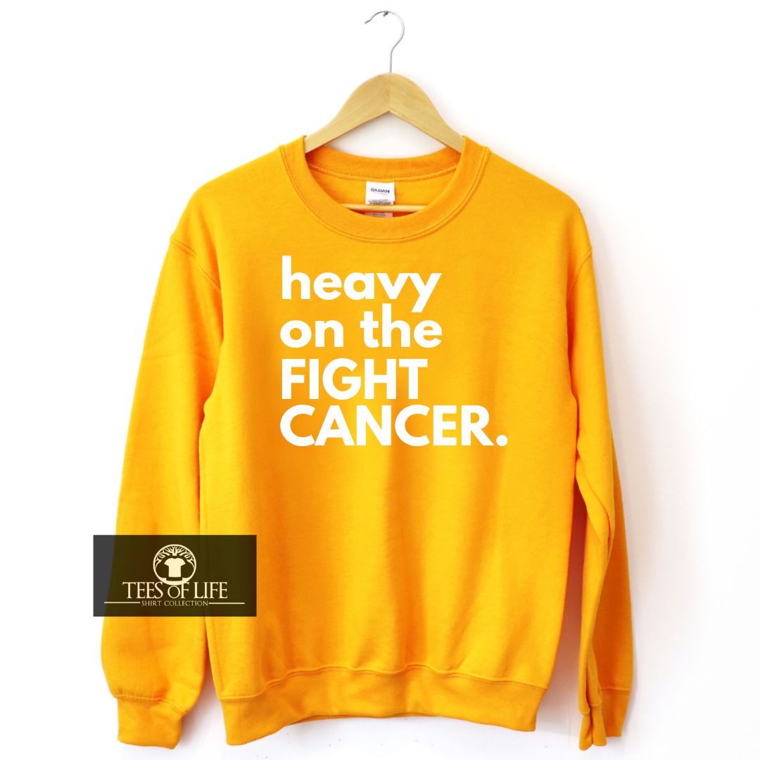 Heavy On The Fight Cancer Sweatshirt