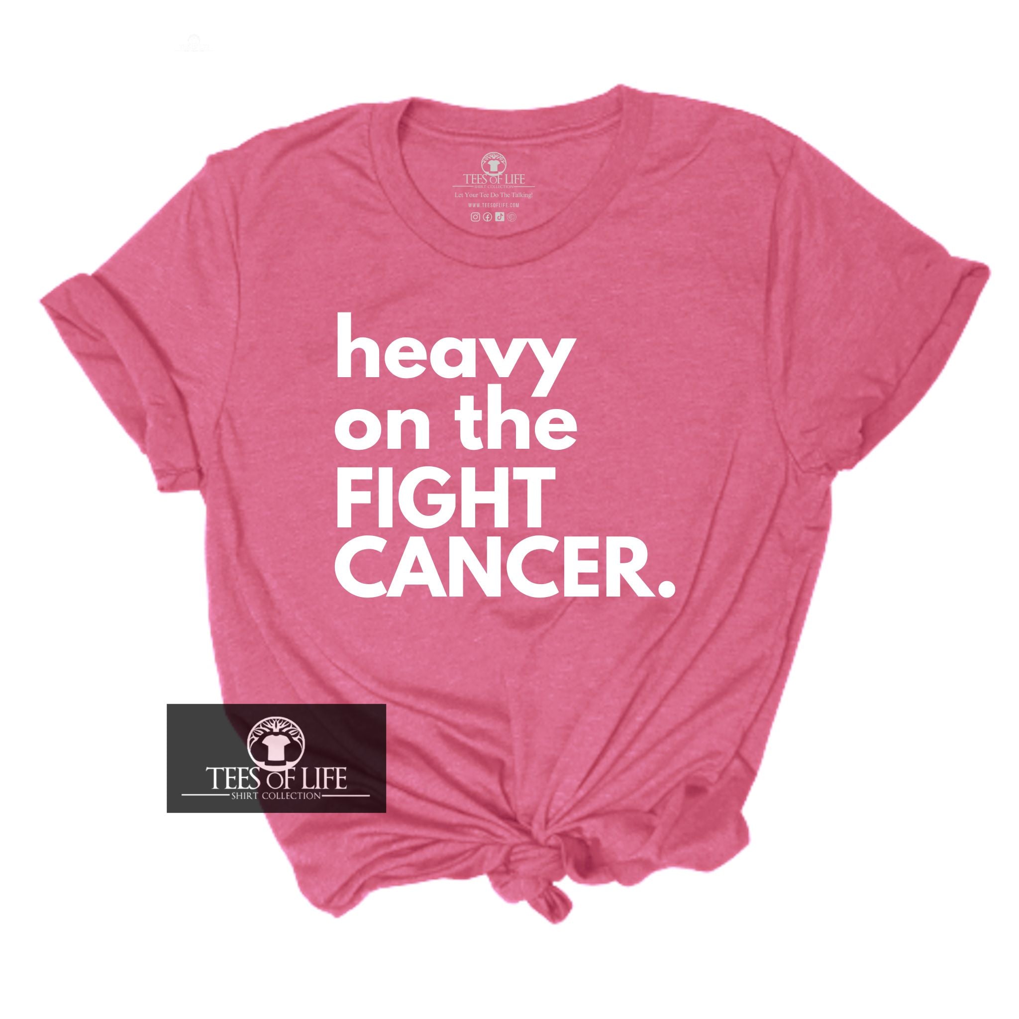 Heavy On The Fight Cancer Unisex Tee