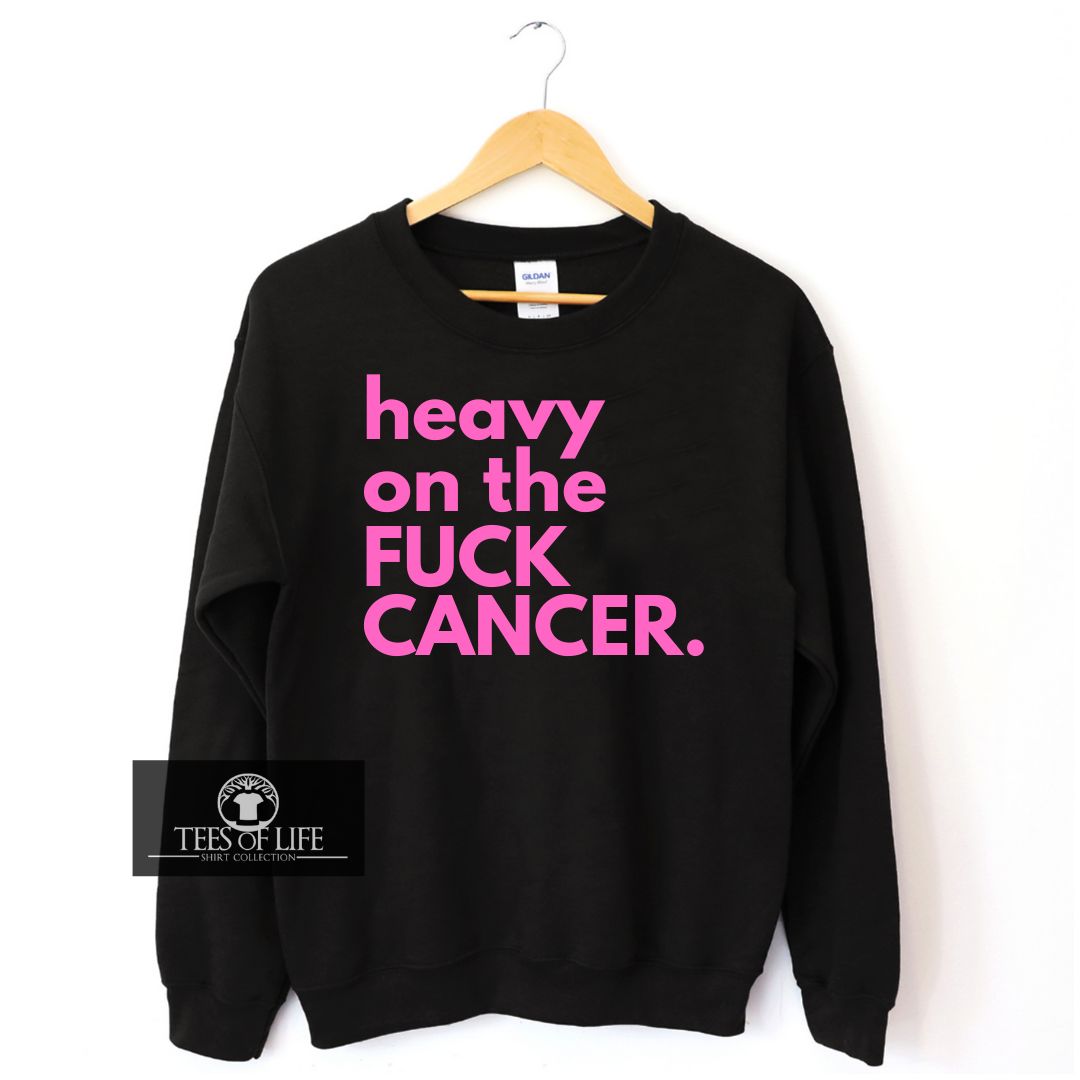 (RTS) 2XL Heavy On The Fuck Cancer Unisex Sweatshirt